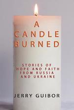 A Candle Burned: Stories of Faith and Hope From Russia and Ukraine 