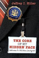 The Core of My Hidden Face: (Confessions of a Child Abuse Investigator) 