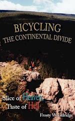 BICYCLING THE CONTINENTAL DIVIDE: Slice of Heaven, Taste of Hell 