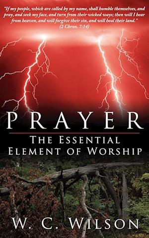 Prayer the Essential Element of Worship