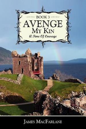 Avenge My Kin - Book 3: A Time Of Courage