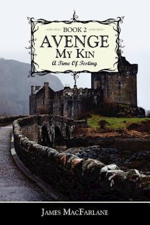 Avenge My Kin - Book 2: A Time Of Testing