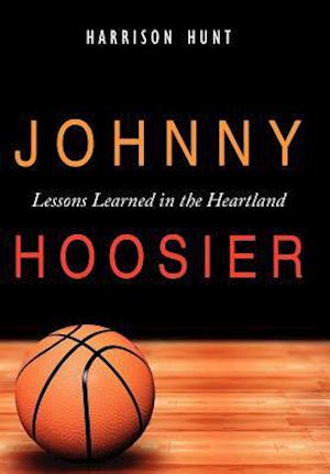 Johnny Hoosier: Lessons Learned in the Heartland