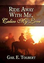 Ride Away With Me, Calico My Love