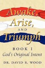 Awake, Arise, and Triumph: Book 1 - God's Original Intent 