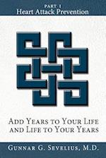 Add Years to Your Life and Life to Your Years: Part I, Heart Attack Prevention 