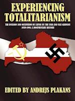 Experiencing Totalitarianism: The Invasion and Occupation of Latvia by the USSR and Nazi Germany 1939-1991 