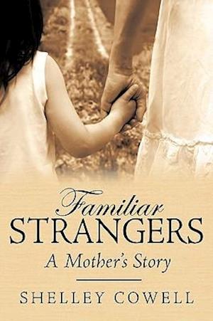 Familiar Stranger's...a Mother's Story