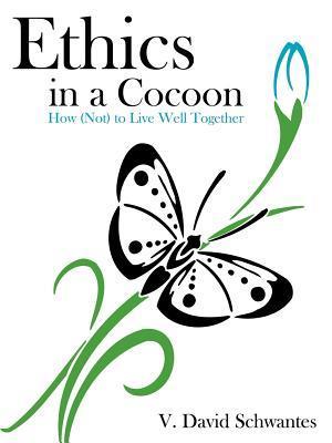 Ethics in a Cocoon: How (Not) to Live Well Together