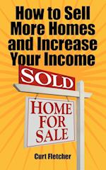 How to Sell More Homes and Increase Your Income