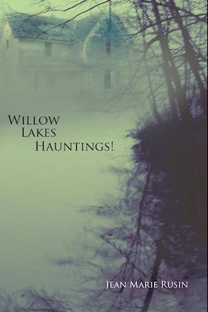 Willow Lakes Hauntings!