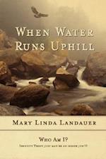 When Water Runs UpHill