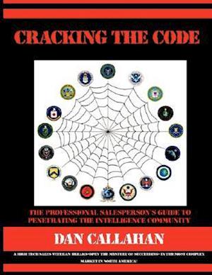 Cracking the Code: The Professional Salesperson's Guide to Penetrating the Intelligence Community