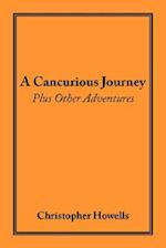 A Cancurious Journey Plus Other Adventures