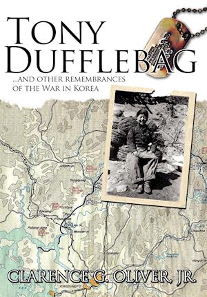 Tony Dufflebag ...and Other Remembrances of the War in Korea