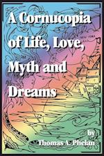 Cornucopia of Life, Love, Myth and Dreams