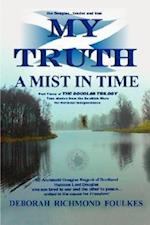 My Truth A Mist In Time