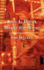 Life Is But a Merry Go-Round