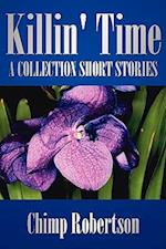Killin' Time: A Collection Short Stories 