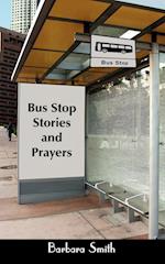 Bus Stop Stories and Prayers