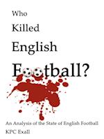 Who Killed English Football?