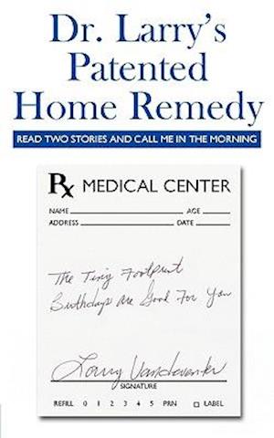 Dr. Larry's Patented Home Remedy: (Read Two Stories and Call Me in the Morning)
