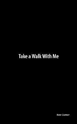 Take a Walk with Me