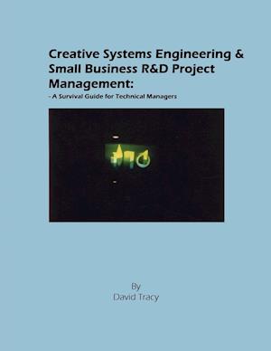 Creative Systems Engineering and Small Business R&d Project Management