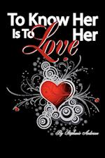 To Know Her Is to Love Her