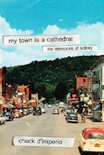 My Town Is A Cathedral: My Memories Of Sidney 