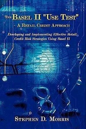 The Basel II "Use Test" - A Retail Credit Approach