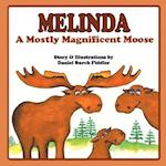 Melinda a Mostly Magnificent Moose