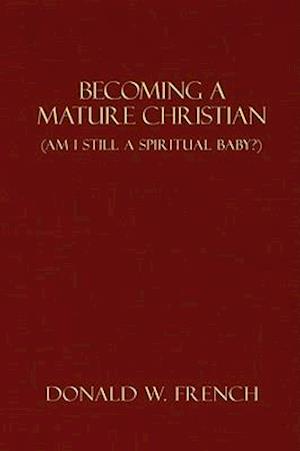 Becoming a Mature Christian: Am I Still a Spiritual Baby?