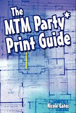 The MTM Party*Print Guide