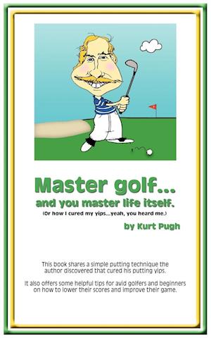 Master Golf...and You Master Life Itself