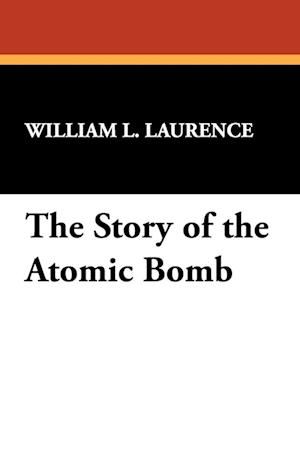 The Story of the Atomic Bomb