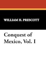 Conquest of Mexico, Vol. I