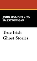 True Irish Ghost Stories