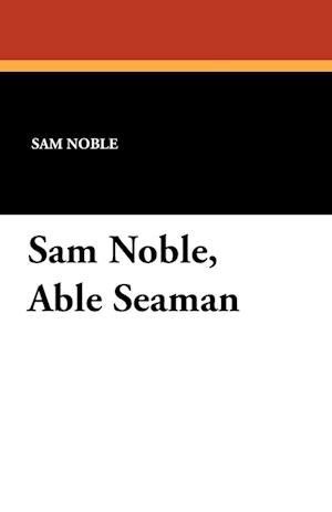 Sam Noble, Able Seaman