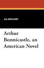 Arthur Bonnicastle, an American Novel