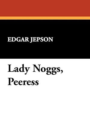 Lady Noggs, Peeress