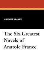 The Six Greatest Novels of Anatole France