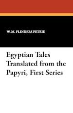 Egyptian Tales Translated from the Papyri, First Series