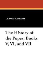 The History of the Popes, Books V, VI, and VII