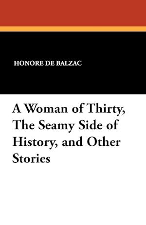 A Woman of Thirty, the Seamy Side of History, and Other Stories