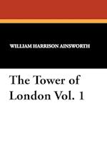 The Tower of London Vol. 1