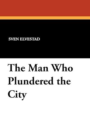 The Man Who Plundered the City