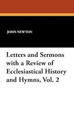 Letters and Sermons with a Review of Ecclesiastical History and Hymns, Vol. 2