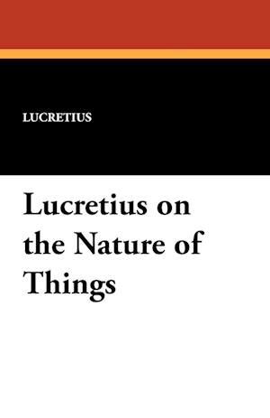 Lucretius on the Nature of Things