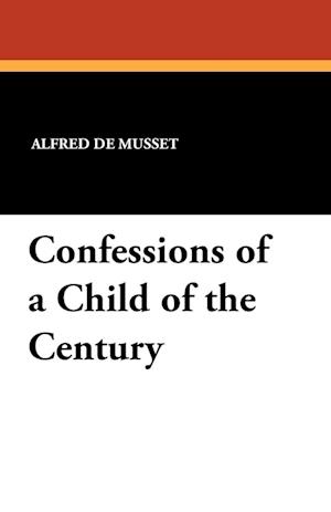 Confessions of a Child of the Century